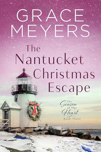 The Nantucket Christmas Escape (The Season Of Her Heart Book 3)
