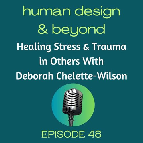 Healing Stress & Trauma in Others With Deborah Chelette-Wilson