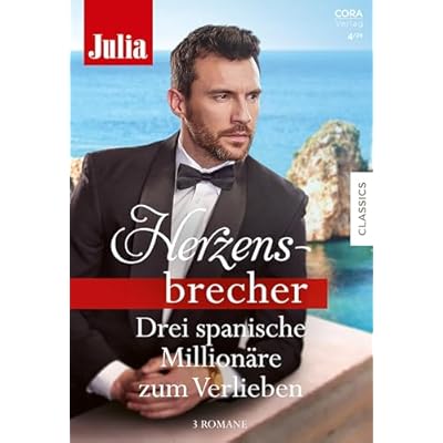 Julia Herzensbrecher Band 43: Drei spanische Million&auml;re zum Verlieben