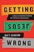 Getting Jesus Wrong: Giving Up Spiritual Vitamins and Checklist Christianity