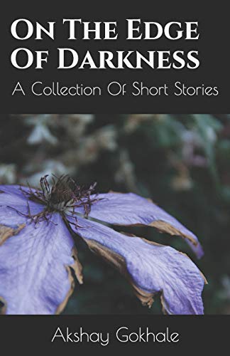 On The Edge Of Darkness: A Collection Of Short Stories