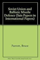The Soviet Union and Ballistic Missile Defense (Sais Papers in International Papers) 0813374294 Book Cover
