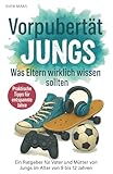 Vorpubertät bei Jungs Ratgeber für Eltern - was Eltern von Jungen zwischen 9 - 12 Jahren wirklich wissen sollten Buch