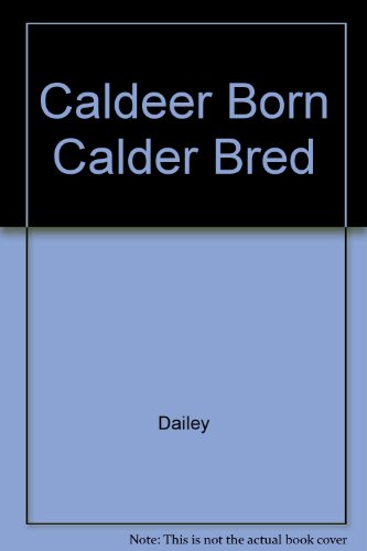 Caldeer Born Calder Bred B001B39WZ4 Book Cover