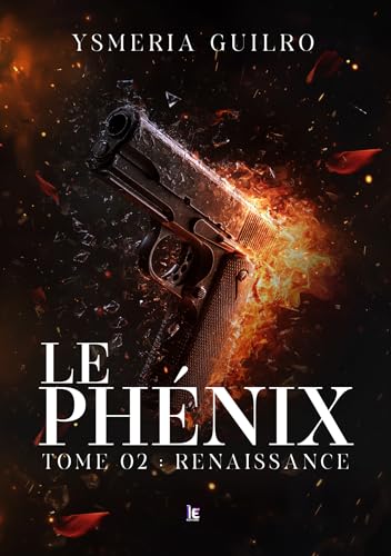 Le phénix : Renaissance: Une Romance Sombre de Mafia - Tome 2