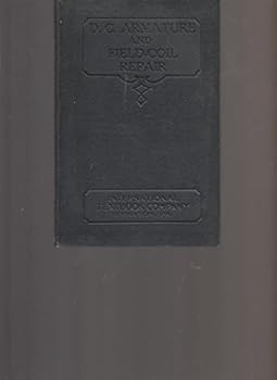 D.-C Armature and Field-Coil Repair (International Textbook Company, Scranton, PA [Bluebooks] 550)