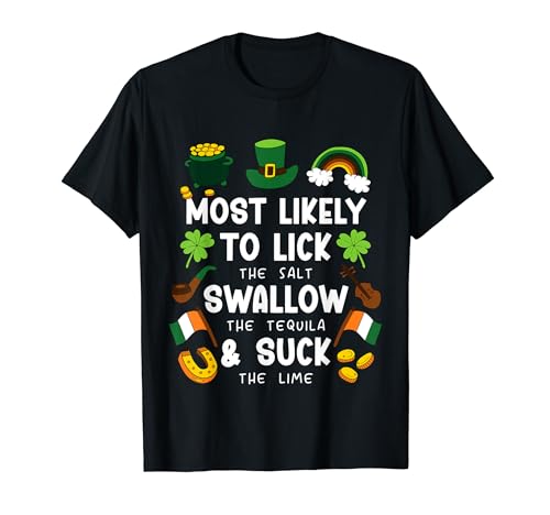 Most Likely To Lick Salt Swallow Tequila Suck Lime St Paddys T-Shirt