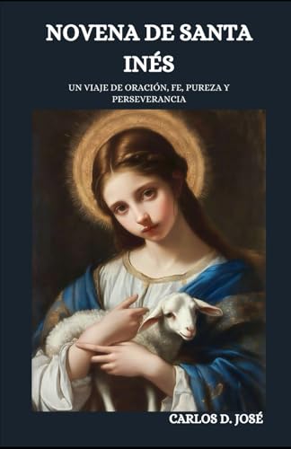 NOVENA DE SANTA INÉS: Un viaje de oración, fe, pureza y persevera...