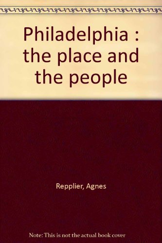 Philadelphia : the place and the people B000862DL0 Book Cover