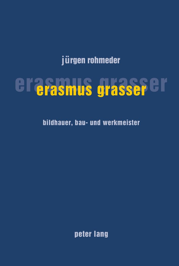 Erasmus Grasser: Bildhauer, Bau- und Werkmeister livre histoire de l'art gothique