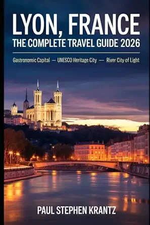 Lyon, France — The Complete Travel Guide 2026