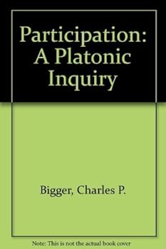 Hardcover Participation: A Platonic Inquiry by Charles P. Bigger (1968-09-01) Book