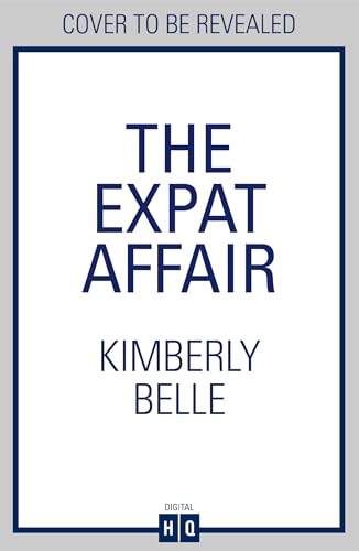 The Expat Affair: The brand-new twisty domestic psychological crime thriller mystery from the bestselling author of The Marriage Lie – the perfect summer beach read for 2025! (English Edition)