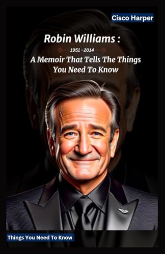 Robin Williams: A Memoir That Tells The Things You Need To Know About The Enduring Influence Of An American actor and comedian.
