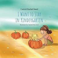 I Want to Stay in Kindergarten (Here in My Heart) B0DC5DX2MQ Book Cover