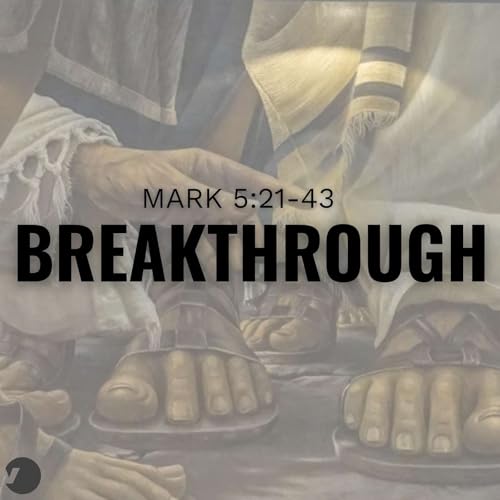 Breakthrough: Mark 5:21-43
