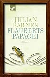 Flauberts Papagei: Roman - Julian Barnes Übersetzer: Michael Walter 