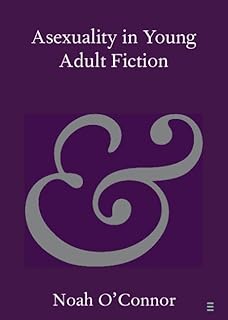 Asexuality in Young Adult Fiction (Elements in Publishing and Book Culture)