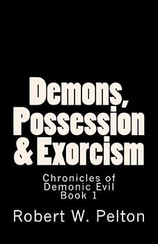 Paperback Demons, Possession & Exorcism: Facts You Need to Know -- A Multi Faith Guide (Chronicles of Demonic Evil) Book