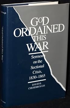 "God Ordained This War": Sermons on the Sectional Crisis, 1830-1865