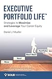 Executive Portfolio Life: Strategies to Maximize and Leverage Your Career Equity