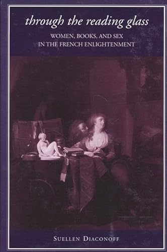 Through the Reading Glass: Women, Books, and Sex in the French Enlightenment (Feminist Criticism Theory)