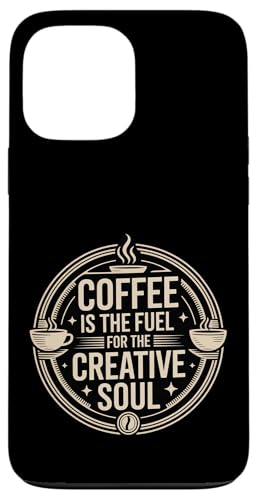 Coffee Is The Fuel For The Creative Soul �J�t�F�C���u�����[ - �X�}�z�P�[�X iPhone 13 Pro Max �p