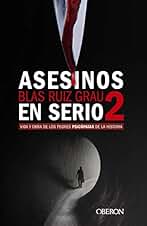 Asesinos en serio 2: Vida y obra de los peores psicópatas de la historia (Libros singulares)