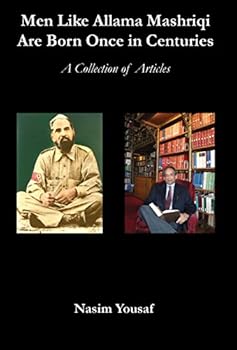 Hardcover Men Like Allama Mashriqi Are Born Once In Centuries: A Collection of Articles Book