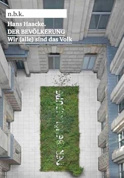 Hans Haacke: Der Bevã-Lkerung / (To the Population). We (All) Are the People. - N.B.K. Exhibitions Vol. 26