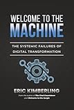 Welcome to the Machine: The Systemic Failures of Digital Transformation