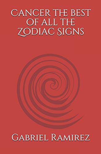 Cancer the best of all the Zodiac Signs (The Gabriel Ramirez Series)