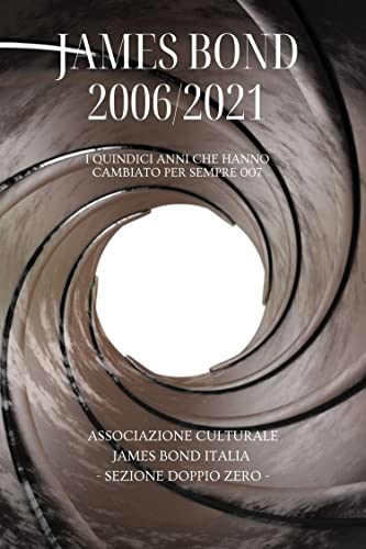 James Bond 2006/2021: I quindici anni che hanno cambiato per sempre 007 (Italian Edition)