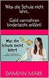 Was die Schule nicht lehrt... Geld vermehren kinderleicht erklärt!