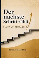 Der nächste Schritt zählt: Glück zu verkaufen (German Edition) 3982890810 Book Cover