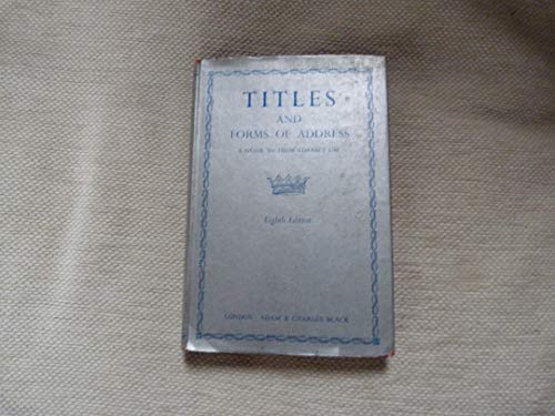 Titles and forms of address;: A guide to their ... B00086YYT4 Book Cover