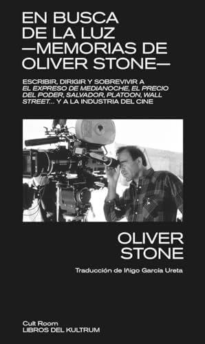 En busca de la luz. Memorias de Olive Stone: Escribir, dirigir y sobrevivir a El expreso de medianoche, El precio del poder, Salvador, Platoon, Wall Street... y la industria del cine,: 8 (Cult Room)