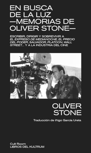 En busca de la luz. Memorias de Olive Stone: Escribir, dirigir y sobrevivir a El expreso de medianoche, El precio del poder, Salvador, Platoon, Wall Street... y la industria del cine,: 8 (Cult Room)