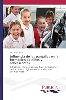 Influencia de las pantallas en la formación de niños y adolescentes 3639649362 Book Cover