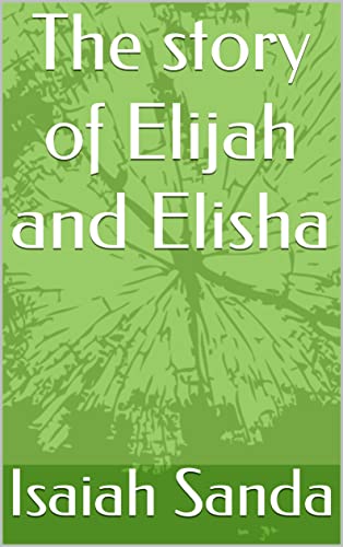 The story of Elijah and Elisha