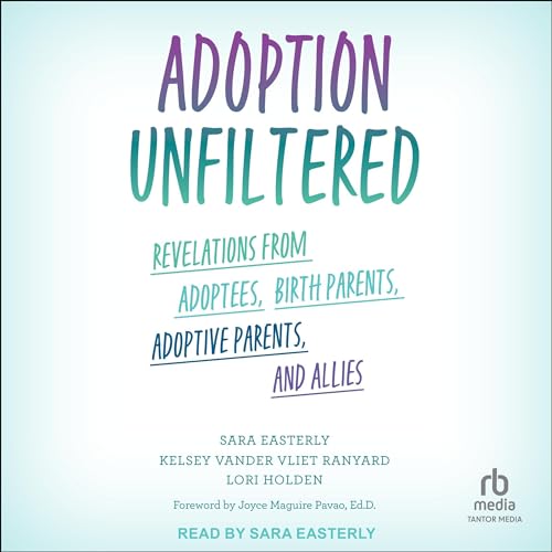 Sara Easterly, Kelsey Vander Vliet Ranyard, Lori Holden, Joyce Maguire Pavao Ed.D. - foreword - Adoption Unfiltered episode artwork