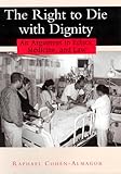 The Right to Die with Dignity: An Argument in Ethics, Medicine, and Law