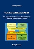  Christliche und islamische Mystik: Ein Vergleich unter besonderer Berücksichtigung des Werks von Annemarie Schimmel (Schriften zur Religionswissenschaft)