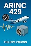 Mastering ARINC 429: The Complete Guide to Aircraft Data Buses (Aerospace Interface Standards Series) (English Edition)