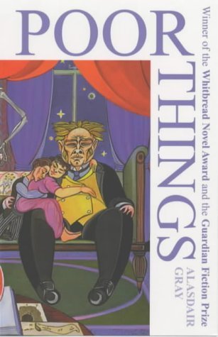 Poor Things by Alasdair Gray (2002-11-04)