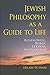 Jewish Philosophy as a Guide to Life: Rosenzweig, Buber, Levinas, Wittgenstein (The Helen and Martin Schwartz Lectures in Jewish Studies)