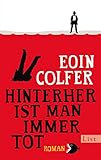 Hinterher ist man immer tot: Roman (Ein Dan-McEvoy-Krimi, Band 2) - Eoin Colfer Übersetzer: Conny Lösch 