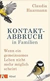 Kontaktabbruch in Familien: Wenn ein gemeinsames Leben nicht mehr möglich scheint