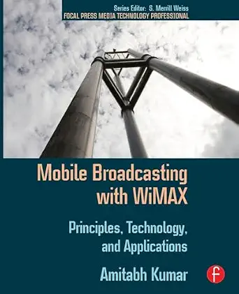 Mobile Broadcasting with WiMAX: Principles, Technology, and Applications-Wow! eBook