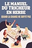  Le Manuel du Tricheur en Herbe : Quand la chance ne suffit pas: 100 Techniques Ingénieuses et Hilarantes  Cadeau Fun pour Amateurs de Jeux